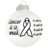Cancer Is So Weak Glass Ornament -Holiday Decoration Store 1125356 web 1.default