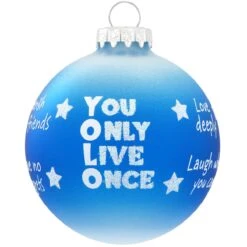 You Only Live Once Glass Ornament