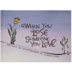 When You Lose Someone You Love Hardcover Book